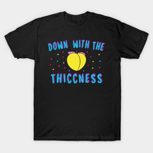 Down With The Thiccness T-Shirt